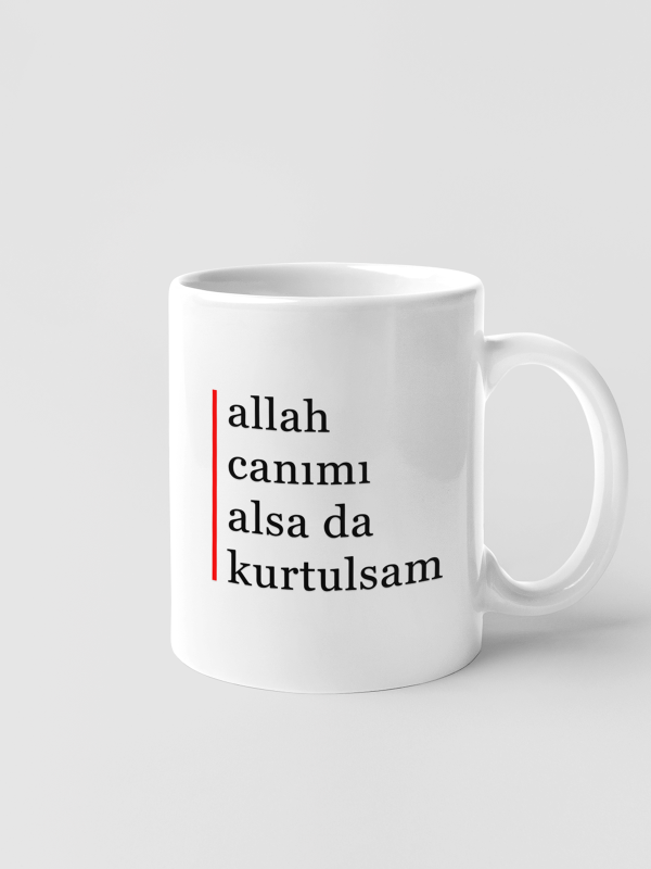 Kupa - allah canımı alsa da kurtulsam