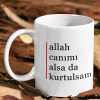 Kupa - allah canımı alsa da kurtulsam