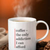 coffee4 Kupa - coffee the only addiction I can afford