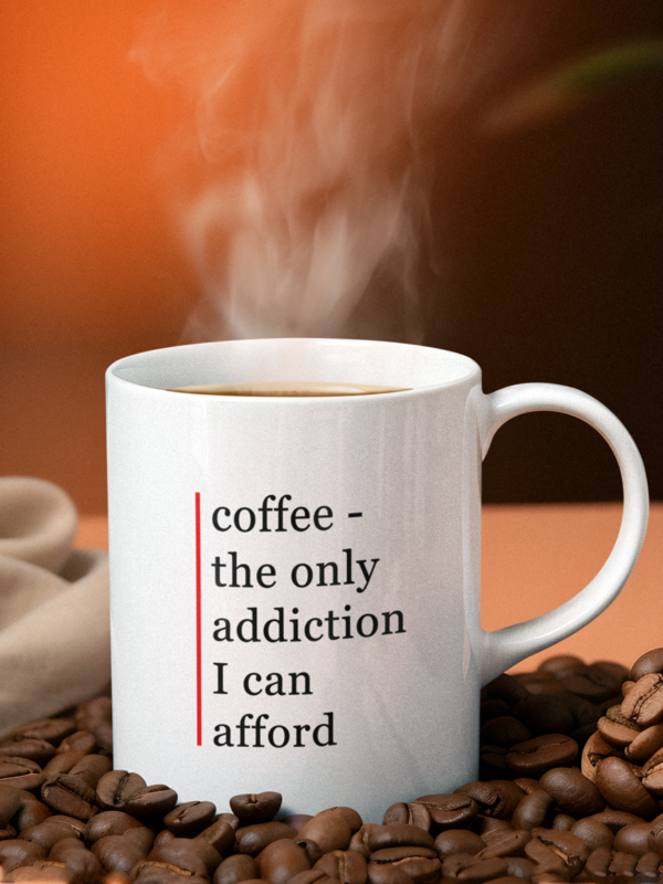 coffee4 Kupa - coffee the only addiction I can afford